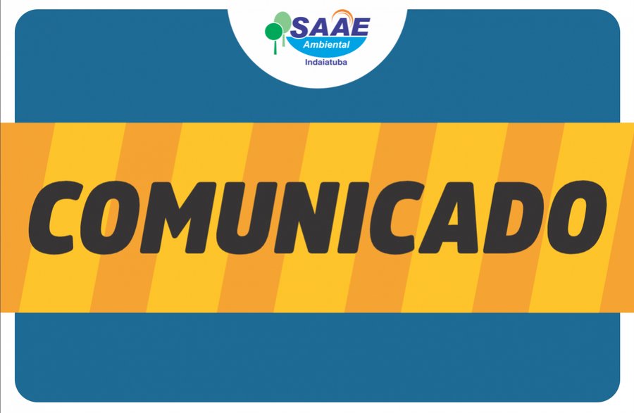 Arte com fundo azul com uma fita zebrada em tons de amarelo no meio escrito "Comunicado" e em cima a logomarca do Saae. Fim da descrição.