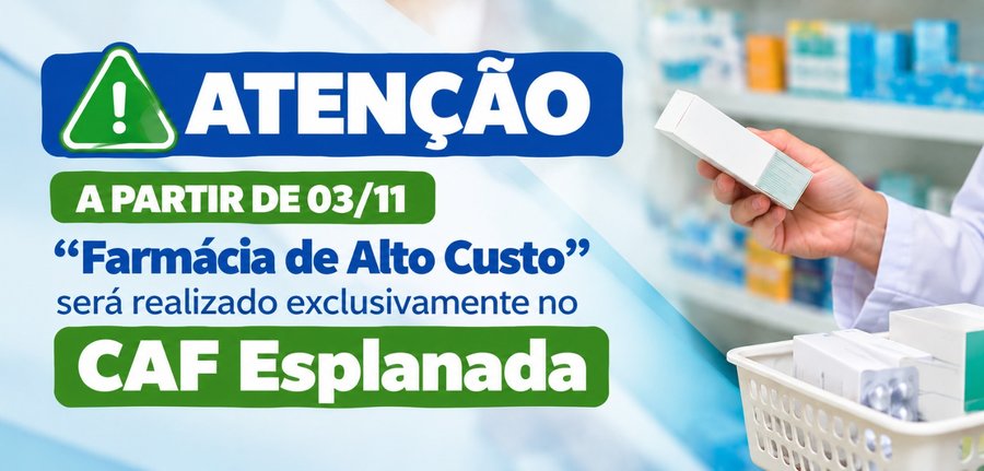 Farmácia de Alto Custo passa a atender exclusivamente no CAF Esplanada a partir de novembro