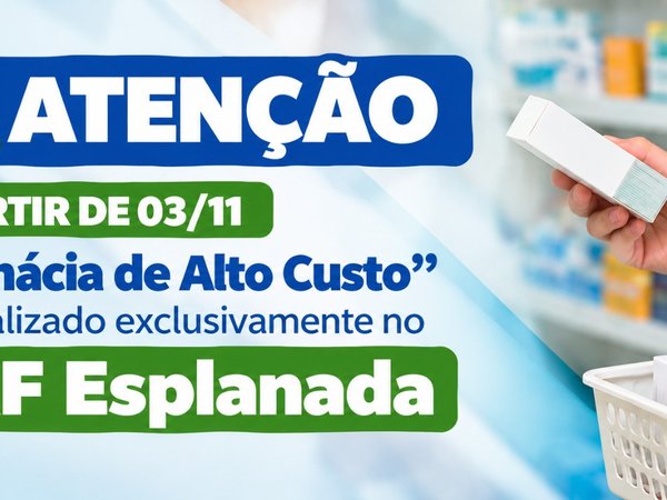 Farmácia de Alto Custo passa a atender exclusivamente no CAF Esplanada a partir de novembro